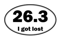 Load image into Gallery viewer, 26.3 I Got Lost Marathon Car Truck Vinyl Die-Cut Decal Sticker 26.2 13.1 Half, Die cut vinyl decal for windows, cars, trucks, tool boxes, laptops, MacBook - virtually any hard, smooth surface
