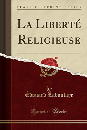 La Libert Religieuse (Classic Reprint) (French Edition)