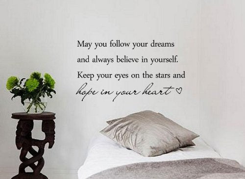 May you follow your dreams and always believe in yourself. Keep your eyes on the stars and hope in your heart Vinyl Decal Matte Black Decor Decal Skin Sticker Laptop