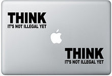 Load image into Gallery viewer, Think Its Not Illegal Yet ArcDecals78601244 Set Of Two (2x) , Decal , Sticker , Laptop , Ipad , Car , Truck
