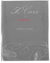 Load image into Gallery viewer, 50 Cars to Drive by Dennis Adler Silver Special Edition Graphic Image -
