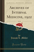 Load image into Gallery viewer, Archives of Internal Medicine, 1922, Vol. 30 (Classic Reprint)
