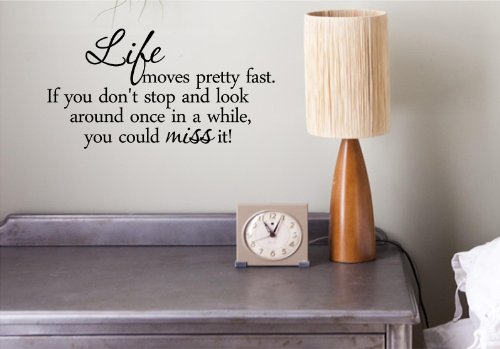 Life moves pretty fast. If you don't stop and look around once in a while, you could miss it! Vinyl Decal Matte Black Decor Decal Skin Sticker Laptop
