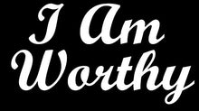 Load image into Gallery viewer, I Am Worthy White Decal Vinyl Sticker|Cars Trucks Vans Walls Laptop| White |5.5 x 3 in|LLI473
