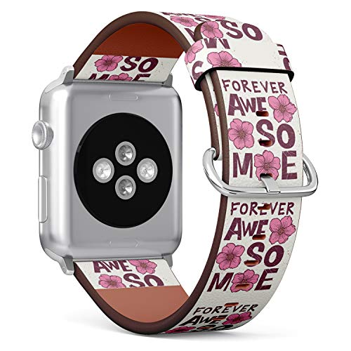 S-Type iWatch Leather Strap Printing Wristbands for Apple Watch 4/3/2/1 Sport Series (42mm) - Floral Typography Text Forever Awesome