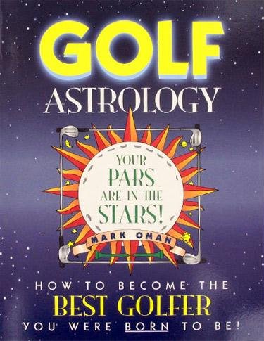 Golf Astrology: How to Become the Best Golfer You Were Born to Be! (Paperback)