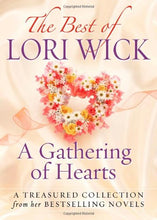 Load image into Gallery viewer, The Best of Lori Wick...A Gathering of Hearts: A Treasured Collection from Her Bestselling Novels
