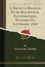 Load image into Gallery viewer, L&#39;Ami de la Religion Et du Roi, Journal Ecclsiastique, Politique Et Littraire, 1828, Vol. 57 (Classic Reprint) (French Edition)
