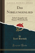 Load image into Gallery viewer, Das Nibelungenlied: Schul-Ausgabe mit Einem Wrterbuche (Classic Reprint) (German Edition)
