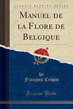 Load image into Gallery viewer, Manuel de la Flore de Belgique (Classic Reprint) (French Edition)
