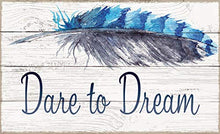 Load image into Gallery viewer, Dare to Dream 11.50x7 Distressed-Wood Box Sign by Sixtrees -
