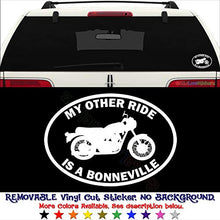 Load image into Gallery viewer, GottaLoveStickerz My Other Ride Bonneville Motorcycle Removable Vinyl Decal Sticker for Laptop Tablet Helmet Windows Wall Decor Car Truck - Size (05 Inch / 13 cm Wide) - Color (Matte White)
