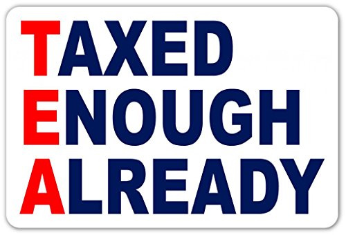 Taxed Enough Already Tea Party Vinyl Decal Bumper Sticker