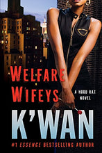 Load image into Gallery viewer, Welfare Wifeys: A Hood Rat Novel (Hood Rat, 4)
